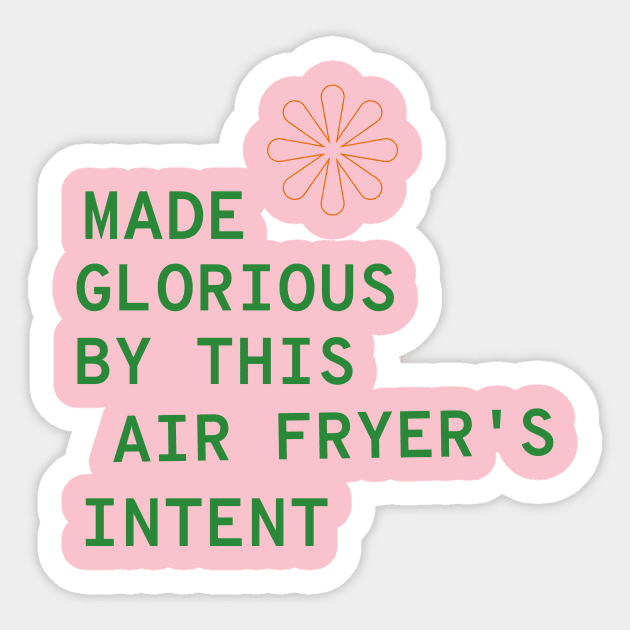 Made Glorious by This Air Fryer's Intent Sticker by TV Dinners